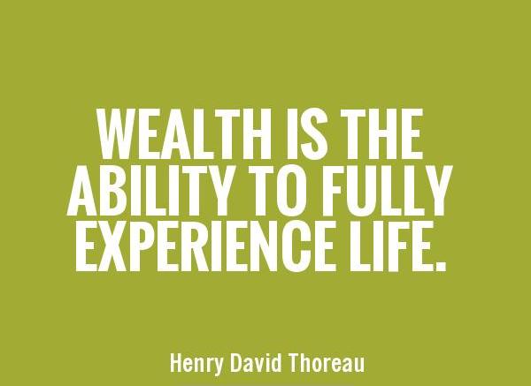 wealth-is-the-ability-to-fully-experience-life-quote-1.jpg